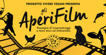 gli AperiFilm – Rassegna di lungometraggi a tema etico ed ambientale gli aperifilm vivere vegan